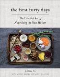 First Forty Days The Essential Art of Nourishing the New Mother  9781617691836 Front Cover