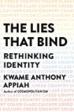Lies That Bind Rethinking Identity  9781631493836 Front Cover
