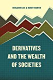 Derivatives and the Wealth of Societies  9780226392837 Front Cover