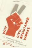 Why Civil Resistance Works The Strategic Logic of Nonviolent Conflict cover art
