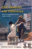 Dirt, Undress, and Difference Critical Perspectives on the Body's Surface 2005 9780253217837 Front Cover