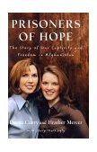 Prisoners of Hope The Story of Our Captivity and Freedom in Afghanistan 2002 9780385507837 Front Cover