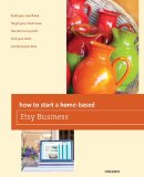 How to Start a Home-Based Etsy Business Etsy Business 2014 9780762784837 Front Cover
