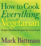 How to Cook Everything Vegetarian Simple Meatless Recipes for Great Food cover art