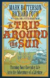 Trip Around the Sun Turning Your Everyday Life into the Adventure of a Lifetime  9780801016837 Front Cover