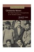 Christianity Reborn Evangelicalism's Global Expansion in the Twentieth Century 2004 9780802824837 Front Cover