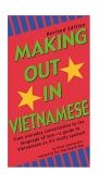 Making Out in Vietnamese Revised Edition (Vietnamese Phrasebook) 2nd 2004 Revised  9780804833837 Front Cover