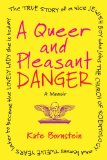 Queer and Pleasant Danger The True Story of a Nice Jewish Boy Who Joins the Church of Scientology, and Lea Ves Twelve Years Later to Become the Lovely Lady She Is Today