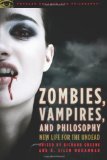 Zombies, Vampires, and Philosophy New Life for the Undead cover art