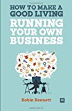 How to Make a Good Living Running Your Own Business A Low-Cost Way to Start a Business You Can Live Off 2013 9780857192837 Front Cover