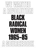 We Wanted a Revolution Black Radical Women, 1965-85: a Sourcebook  9780872731837 Front Cover