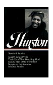 Zora Neale Hurston: Novels and Stories (LOA #74) Jonah&#39;s Gourd Vine / Their Eyes Were Watching God / Moses, Man of the Mountain / Seraph on the Suwanee / Stories