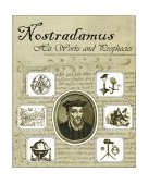 Nostradamus, His Works and Prophecies 2001 9780970978837 Front Cover