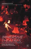 Immersive Theatres Intimacy and Immediacy in Contemporary Performance cover art