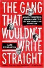 Gang That Wouldn't Write Straight Wolfe, Thompson, Didion, Capote, and the New Journalism Revolution  9781400049837 Front Cover