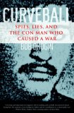 Curveball Spies, Lies, and the Con Man Who Caused a War cover art