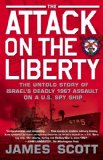 Attack on the Liberty The Untold Story of Israel's Deadly 1967 Assault on a U. S. Spy Ship cover art
