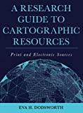 Research Guide to Cartographic Resources Print and Electronic Sources  9781538100837 Front Cover