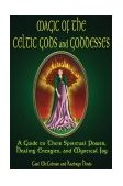 Magic of the Celtic Gods and Goddesses A Guide to Their Spiritual Power, Healing Energies, and Mystical Joy cover art