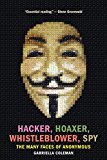 Hacker, Hoaxer, Whistleblower, Spy The Many Faces of Anonymous  9781781689837 Front Cover