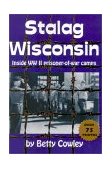 Stalag Wisconsin Inside WWII Prisoner of War Camps cover art