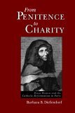 From Penitence to Charity Pious Women and the Catholic Reformation in Paris  9780195095838 Front Cover