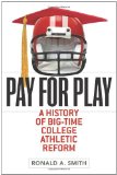 Pay for Play A History of Big-Time College Athletic Reform cover art