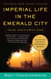 Imperial Life in the Emerald City Inside Iraq's Green Zone (National Book Award Finalist) cover art