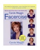 Carole Maggio Facercise (R) The Dynamic Muscle-Toning Program for Renewed Vitality and a More Youthful Appearance, Revised and Updated 2002 9780399527838 Front Cover