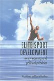 Elite Sport Development Policy Learning and Political Priorities 2005 9780415331838 Front Cover
