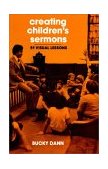 Creating Children's Sermons Fifty-One Visual Lessons 1981 9780664243838 Front Cover