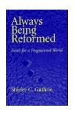 Always Being Reformed Christian Faith for Today 1996 9780664256838 Front Cover