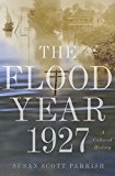 Flood Year 1927 A Cultural History  9780691168838 Front Cover