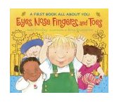 Eyes, Nose, Fingers, and Toes A First Book All about You 2004 9780763623838 Front Cover