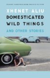 Domesticated Wild Things, and Other Stories  9780803271838 Front Cover