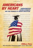Americans by Heart Undocumented Latino Students and the Promise of Higher Education
