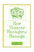 How Theater Managers Manage 2003 9780810846838 Front Cover