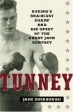 Tunney Boxing's Brainiest Champ and His Upset of the Great Jack Dempsey 2007 9780812967838 Front Cover
