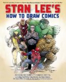 Stan Lee's How to Draw Comics From the Legendary Creator of Spider-Man, the Incredible Hulk, Fantastic Four, X-Men, and Iron Man 2010 9780823000838 Front Cover