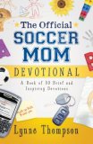 Official Soccer Mom Devotional A Book of 50 Brief and Inspiring Devotions  9780830745838 Front Cover