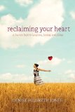 Reclaiming Your Heart A Journey Back to Laughing, Loving, and Living cover art