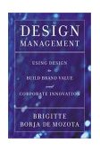 Design Management Using Design to Build Brand Value and Corporate Innovation 2003 9781581152838 Front Cover