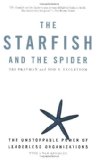 Starfish and the Spider The Unstoppable Power of Leaderless Organizations 2008 9781591841838 Front Cover