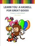 Learn You a Haskell for Great Good! A Beginner's Guide 2011 9781593272838 Front Cover