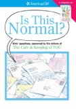 Is This Normal? Girls Questions, Answered by the Editors of the Care and Keeping of You  9781593694838 Front Cover