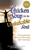 Chicken Soup for the Unsinkable Soul Inspirational Stories of Overcoming Life's Challenges cover art