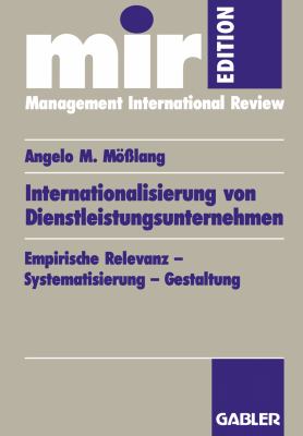 Internationalisierung Von Dienstleistungsunternehmen: Empirische Relevanz -- Systematisierung -- Gestaltung 1995 9783409120838 Front Cover
