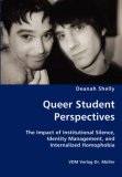 Queer Student Perspectives - the Impact of Institutional Silence, Identity Management, and Internalized Homophobi 2007 9783836427838 Front Cover