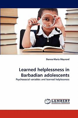 Learned Helplessness in Barbadian Adolescents 2010 9783838366838 Front Cover