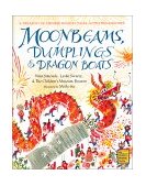 Moonbeams, Dumplings and Dragon Boats A Treasury of Chinese Holiday Tales, Activities and Recipes 2002 9780152019839 Front Cover